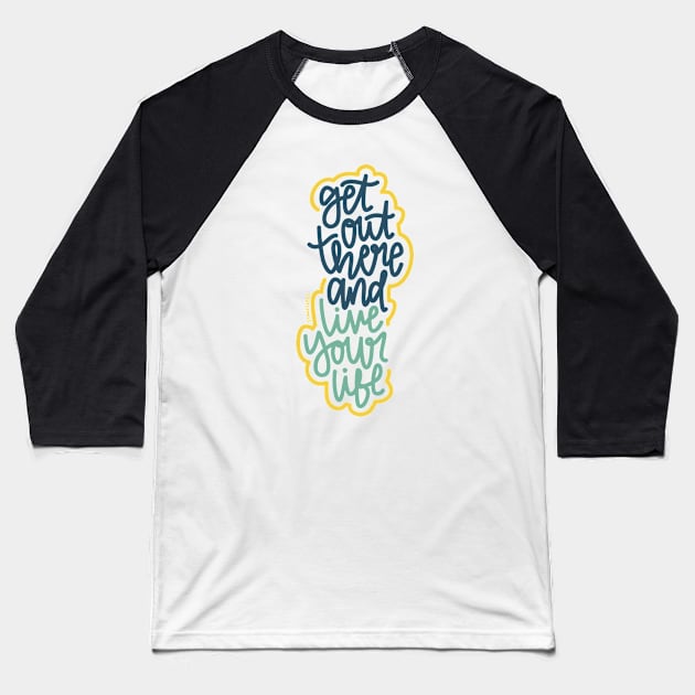 Get Out There And Live Your Life - Blue / Mustard Baseball T-Shirt by hoddynoddy